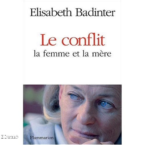 Elisabeth Badinter, Le Conflit Elisabeth Badinter, Le Conflit